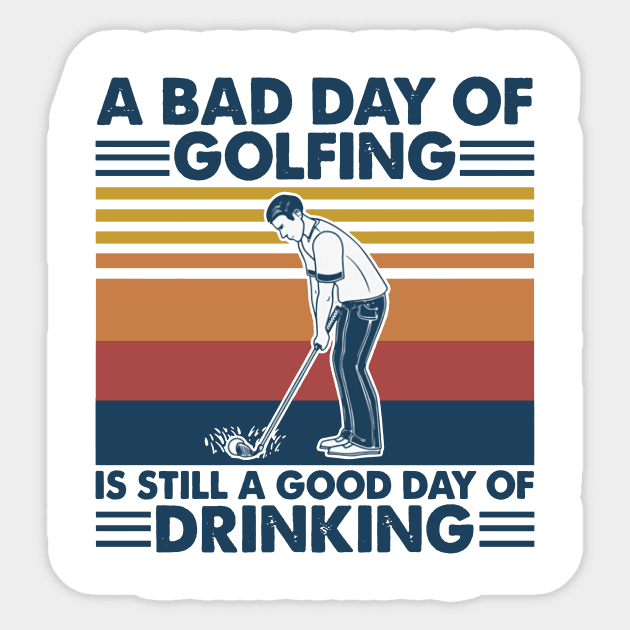 Retro Navy Golf A Bad Day Of Golfing Is Still A Good Day Of Drinking Sticker by Phylis Lynn Spencer